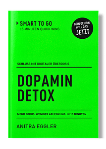 3D Buchcover Dopamin Detox - Schluss mit digitaler Überdosis. Mehr Fokus. Weniger Ablenkung. In 15 Minuten. Smart to go Quick Win von Anitra Eggler
