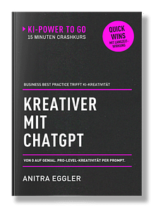 Buchcover Kreativer mit ChatGPT - ein 15-Minuten-Buch aus der Serie KI Power to go von Anitra Eggler - 15-Minuten-Crashkurs für kreative KI-Nutzung mit pinkem Quick-Wins-Sticker 3D