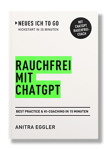 3D-Buchcover Rauchfrei mit ChatGPT – Best Practice und KI-Coaching in 15 Minuten – Neues Ich to go – © Anitra Eggler