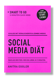 Buchcover Social Media Diät - Schluss mit Vergleichitis und Zombie-Modus. Raus aus dem Feed. Rein ins Leben. Ein 15-Minuten-Buch aus der Serie Smart to go von Anitra Eggler - 3D