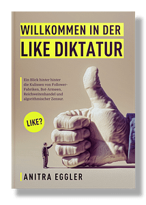 3D-Buchcover des Buchs Willkommen in der Like-Diktatur von Anitra Eggler über Follower-Fabriken, Bot-Armeen, Reichweitenhandel und algorithmische Zensur