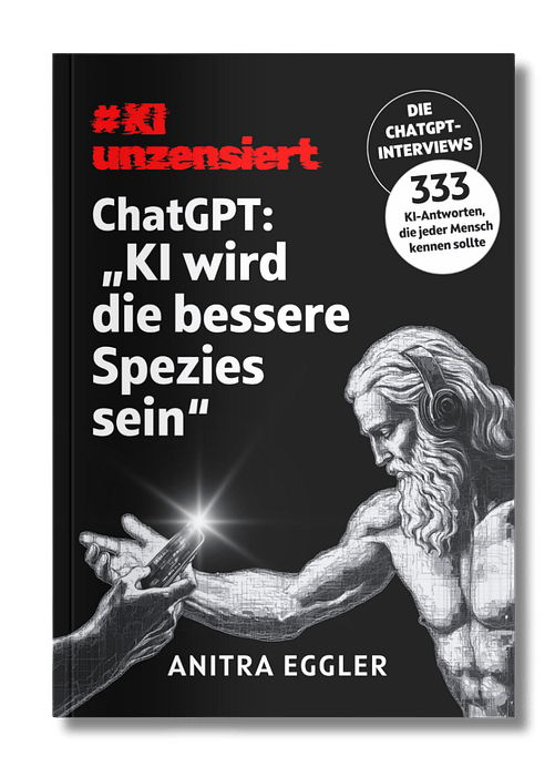 KI unzensiert: Die ChatGPT Interviews_KI bessere Spezies ©Anitra Eggler KI unzensiert: Die ChatGPT-Interviews Band 1 Cover von Anitra Eggler