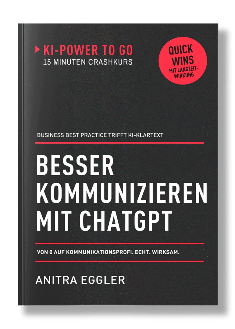 3D-Buchcover Besser kommunizieren mit ChatGPT. Ein 15-Minuten-Buch aus der Serie KI Power to Go von Anitra Eggler - Klartext-Crashkurs für starke Business-Kommunikation mit rotem Quick-Wins-Sticker
