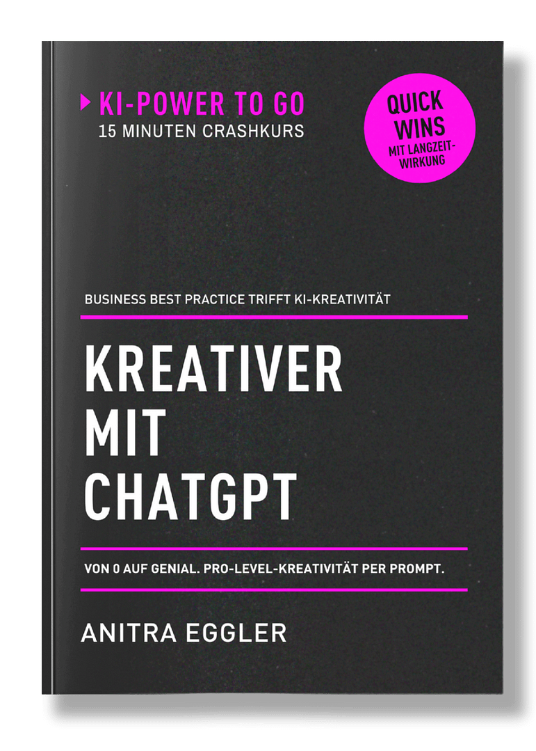 Buchcover Kreativer mit ChatGPT - ein 15-Minuten-Buch aus der Serie KI Power to go von Anitra Eggler - 15-Minuten-Crashkurs für kreative KI-Nutzung mit pinkem Quick-Wins-Sticker 3D